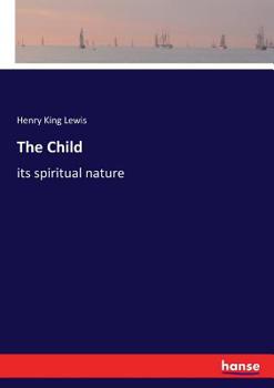 Paperback The Child: its spiritual nature Book