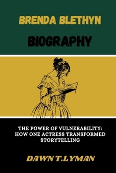 Brenda Blethyn biography: THE POWER OF VULNERABILITY: HOW ONE ACTRESS TRANSFORMED STORYTELLING