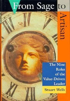 Hardcover From Sage to Artisan: The Nine Roles of the Value-Driven Leader Book
