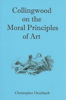 Hardcover Collingwood on the Moral Principles of Art Book