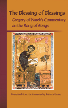 The Blessing Of Blessings: Gregory of Narek's Commentary on the Song of Songs