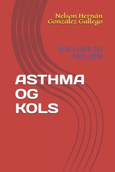 ASTHMA OG KOLS: SLIK LIVER DU MED DEM (Norwegian Edition)