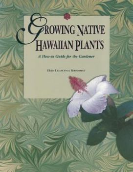 Paperback Growing Native Hawaiian Plants: A How-To Guide for the Gardener Book