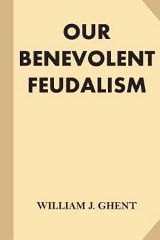 Paperback Our Benevolent Feudalism Book