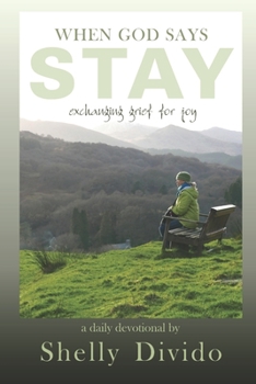 Paperback When God Says Stay: Exchanging Grief for Joy Book