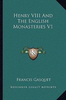 Paperback Henry VIII And The English Monasteries V1 Book