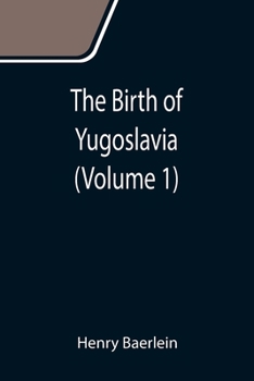 Paperback The Birth of Yugoslavia (Volume 1) Book