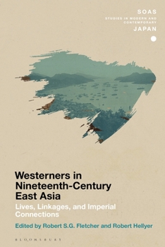Chronicling Westerners in Nineteenth-Century East Asia: Lives, Linkages, and Imperial Connections - Book  of the SOAS Studies in Modern and Contemporary Japan