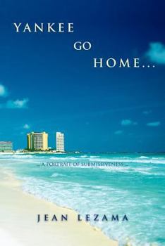 Paperback Yankee Go Home: A Portrait of Submissiveness Book