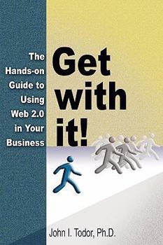 Paperback Get with It! the Hands-On Guide to Using Web 2.0 in Your Business Book