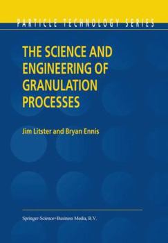 Paperback The Science and Engineering of Granulation Processes Book