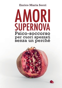 Paperback Amori Supernova. Psico-soccorso per cuori spezzati senza un perché [Italian] Book