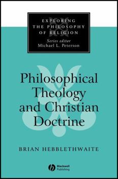 Philosophical Theology and Christian Doctrine (Exploring the Philosophy of Religion)