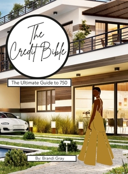 Hardcover The Credit Bible: The Ultimate Guide to 750 Book