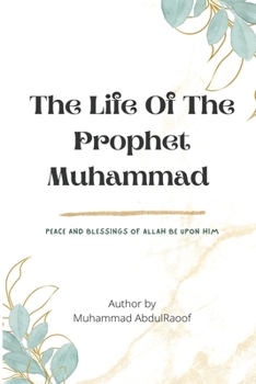 Paperback THE LIFE OF THE PROPHET MUHAMMAD(pbuh) Book