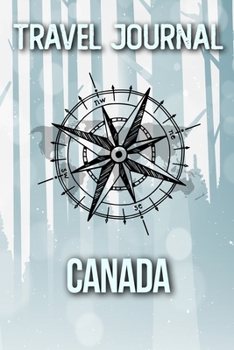 Travel Journal Canada: Travel Diary and Planner | Journal, Notebook, Book, Journey | Writing Logbook | 120 Pages 6x9 | Gift For Backpacker