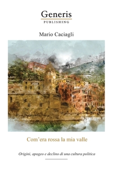 Paperback Com'era rossa la mia valle: Origini, apogeo e declino di una cultura politica [Italian] Book