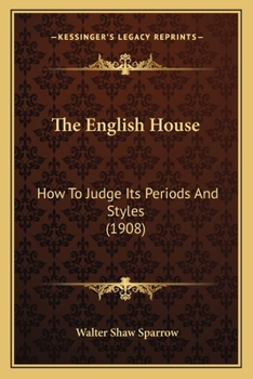 Paperback The English House: How To Judge Its Periods And Styles (1908) Book