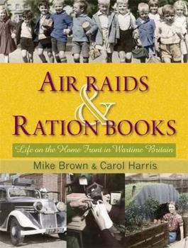 Hardcover Air Raids & Ration Books: Life on the Home Front in Wartime Britain Book