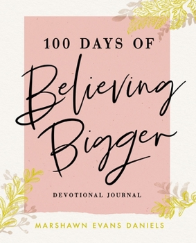 100 Days of Believing Bigger
