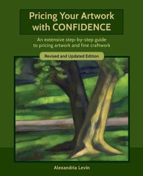 Paperback Pricing Your Artwork with Confidence: An extensive step-by-step guide to pricing artwork and fine craftwork Book