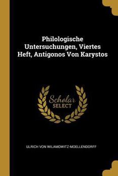 Paperback Philologische Untersuchungen, Viertes Heft, Antigonos Von Karystos [German] Book