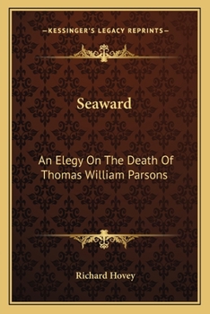 Paperback Seaward: An Elegy On The Death Of Thomas William Parsons Book