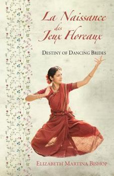 Paperback La Naissance des Jeux Floreaux: Destiny of Dancing Brides Book