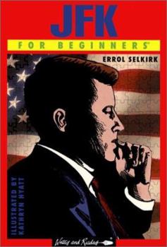 JFK for Beginners - Book #30 of the Writers & Readers Documentary Comic Book