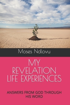 Paperback My Revelation Life Experiences: Answers from God Through His Word Book