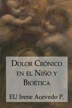 Paperback Dolor Crónico en el Niño y Bioética [Spanish] Book