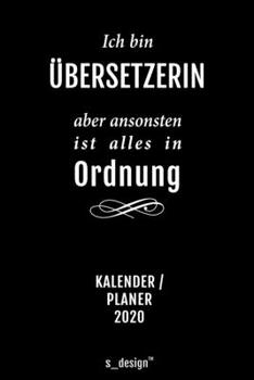 Kalender 2020 für Übersetzer / Übersetzerin: Wochenplaner / Tagebuch / Journal für das ganze Jahr: Platz für Notizen, Planung / Planungen / Planer, Erinnerungen und Sprüche (German Edition)