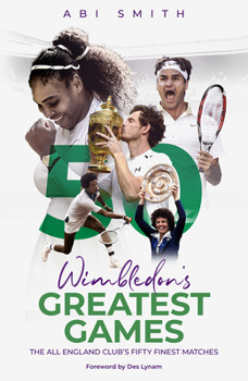 Hardcover Wimbledon's Greatest Games: The All England Club's Fifty Finest Matches Book