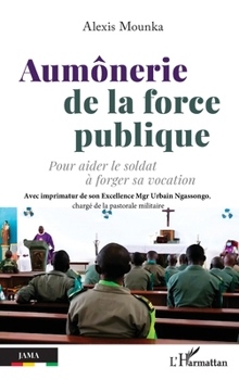 Paperback Aumônerie de la force publique: Pour aider le soldat à forger sa vocation [French] Book