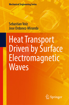Heat Transport Driven by Surface Electromagnetic Waves (Mechanical Engineering Series)