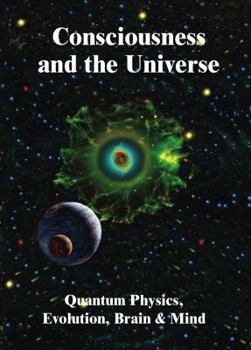 Paperback Consciousness and the Universe: Quantum Physics, Evolution, Brain & Mind Book