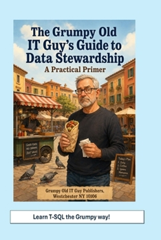 Paperback The Grumpy Old IT Guy Guide to Data Stewardship: A Grumpy Handbook Book