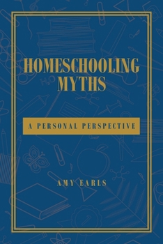Paperback Homeschooling Myths: A Personal Perspective Book