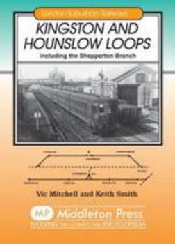 Hardcover Kingston and Hounslow Loops: Including the Shepperton Branch (London Suburban Railway Albums) (London Suburban Railways) Book