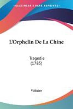 Paperback L'Orphelin De La Chine: Tragedie (1785) Book