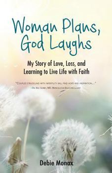 Paperback Woman Plans, God Laughs: My Story of Love, Loss and Learning to Live Life with Faith Book