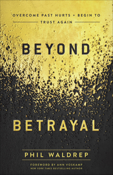 Paperback Beyond Betrayal: Overcome Past Hurts and Begin to Trust Again Book