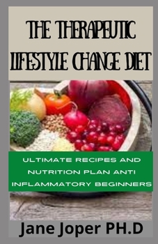 The Therapeutic Lifestyle Change Diet: The Ultimate TLC Meal Diet Guideline for Beginners