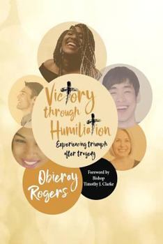 Paperback Victory Through Humiliation: Experiencing Triumph After Tragedy Book