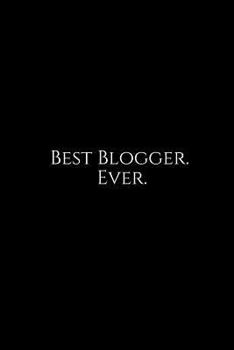 Best Blogger. Ever.: A wide ruled Notebook