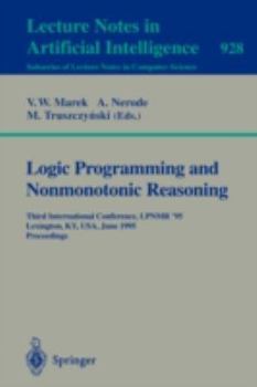 Paperback Logic Programming and Nonmonotonic Reasoning: Third International Conference, Lpnmr '95, Lexington, Ky, Usa, June 26 - 28, 1995. Proceedings Book