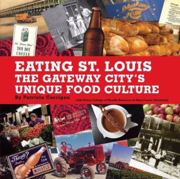 Hardcover Eating St. Louis: The Gateway City's Unique Food Culture Book