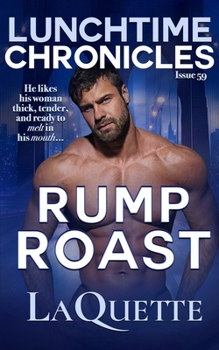 Paperback Lunchtime Chronicles: Rump Roast: Lunchtime Chronicles Season 6: A Sexy BBW, Fake Dating, Second Chance At Love Romance Book