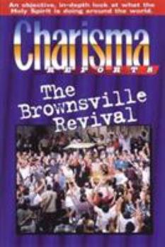 Paperback Charisma Reports - Brownsville: An objective, in-depth look at what the Holy Spirit is doing around the world Book