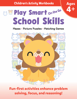 Paperback Play Smart on the Go School Skills 4+: Mazes, Picture Puzzles, Matching Games Book
